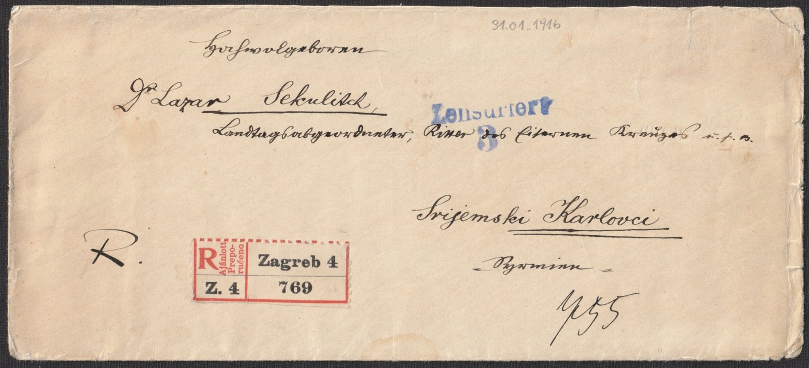 1916. Zágráb (Zagreb 4) feladású ajánlott levélküldemény, kétnyelvű ragjeggyel - címzettje? Srijemski Karlovci (Szerémségi Karlóca), Dr. Lazar Sekulić részére, aki tartományi képviselő (Landtagsabgeordneter). A borítékon kék színű cenzúrajelzés.